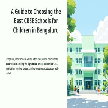 A Guide to Choosing the Best CBSE Schools for Children in Bengaluru.pptx