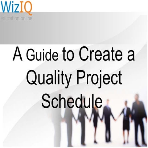 A guide to create a quality project schedule