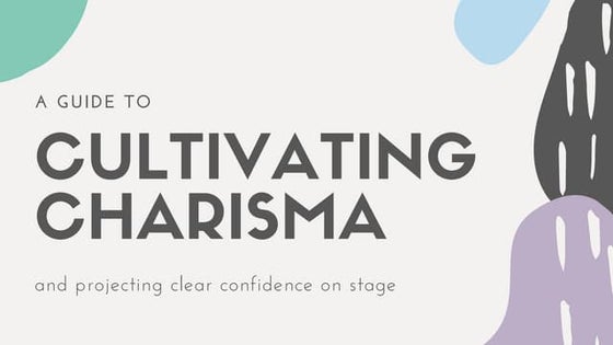A guide to cultivating charisma and projecting clear confidence on stage arti...