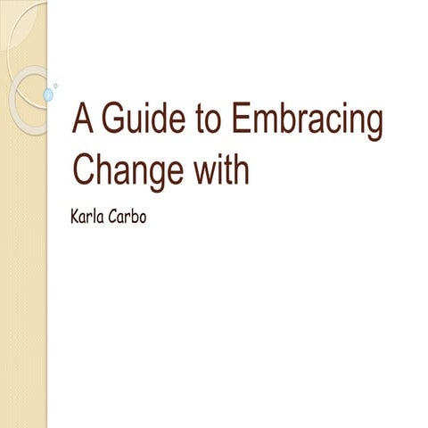 A Guide to Embracing Change with Karla Carbo.pptx