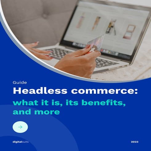 A guide to headless commerce - What it is, its benefits, and more