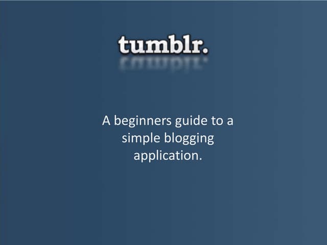 Blogging with Tumblr - a step by step guide.