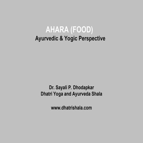 Ahara(food)Ayurvedic and  Yogic prespective