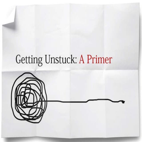 Getting Unstuck: A Primer