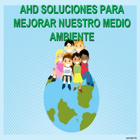 Ahd soluciones para mejorar nuestro medio ambiente