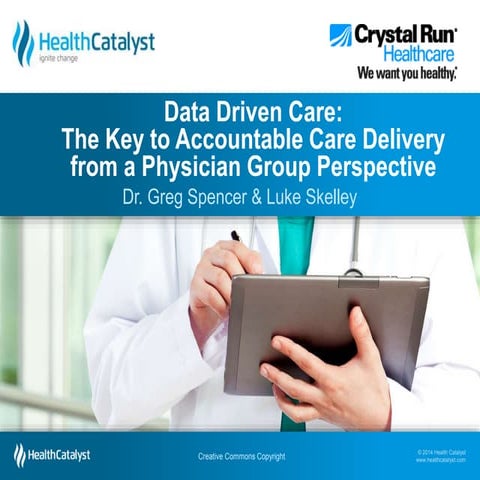 DATA-DRIVEN CARE: THE KEY TO ACCOUNTABLE CARE DELIVERY FROM A PHYSICIAN GROUP...