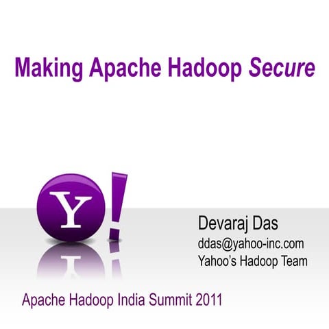 Apache Hadoop India Summit 2011 talk "Making Apache Hadoop Secure" by Devaraj...