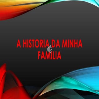 A historia da minha familia