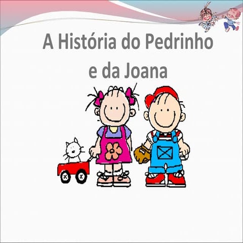 A história do pedrinho e da joana