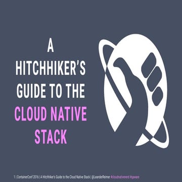 A Hitchhiker's Guide to the Cloud Native Stack