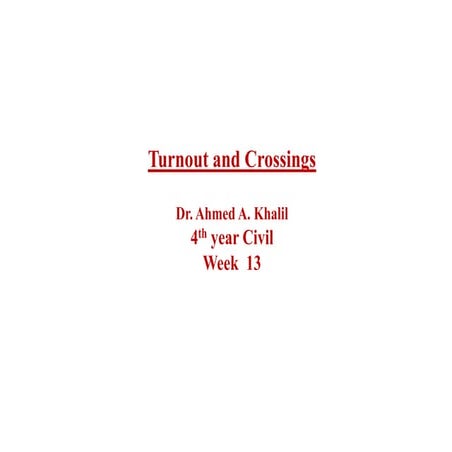 ahmed abd elmomen khalil_Week 13 Turnouts and crossings (4).pdf
