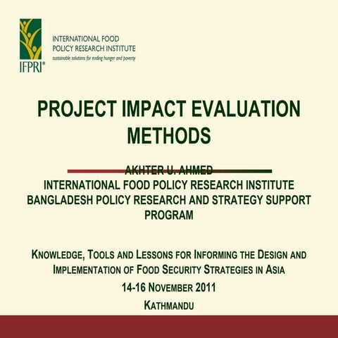 Ahmed ifpri impact evaluation methods_15 nov 2011