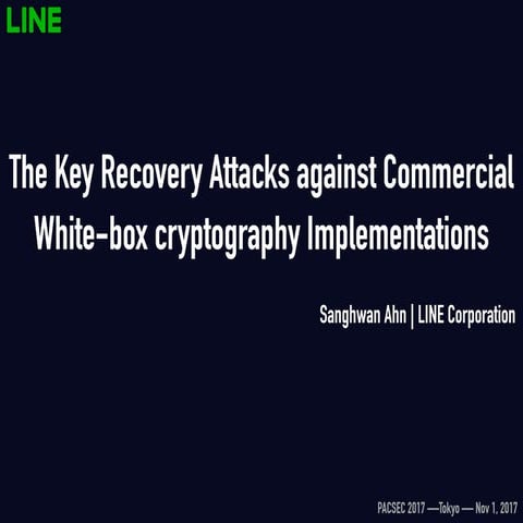Ahn pacsec2017 key-recovery_attacks_against_commercial_white-box_cryptography...