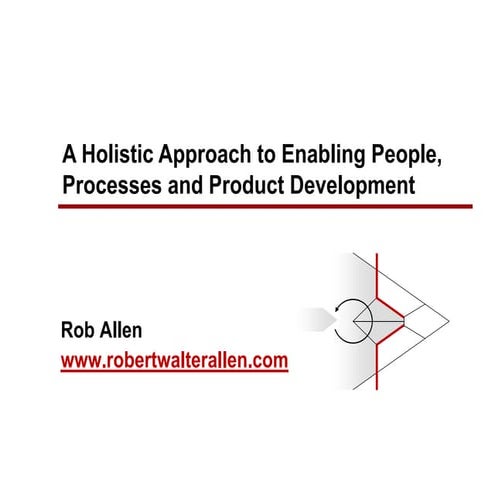 A holistic approach to enabling people, processes and product development
