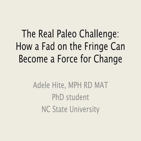 AHS13 Adele Hite - The Real Paleo Challenge: How a Fad on the Fringe Can Beco...