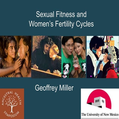 AHS13 Geoffrey Miller  Sexual Fitness and Women's Fertility Cycles