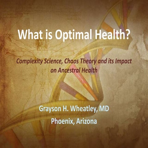 AHS13 Grayson Wheatley - What is Optimal Health? Complexity Science, Chaos Th...