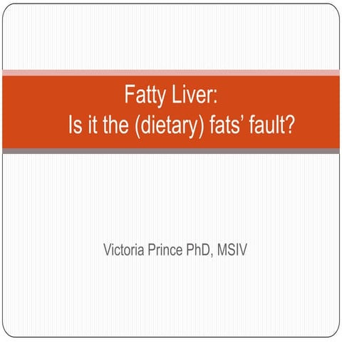 AHS13 Victoria Prince Fatty Liver -- Is It the Fat's Fault?  