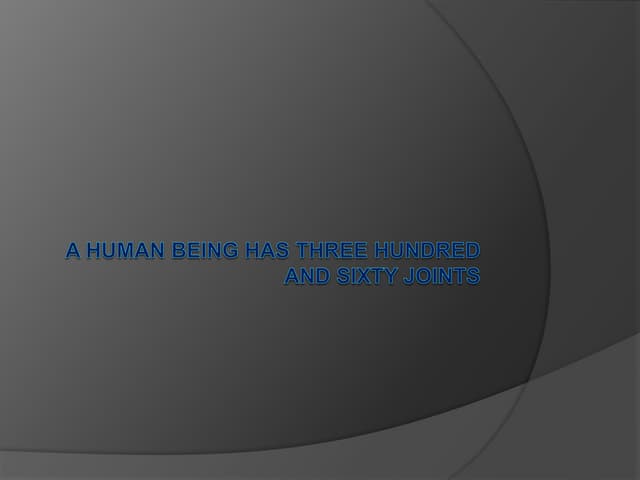 A human being has three hundred and sixty