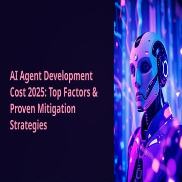 AI Agent Development Cost 2025: Top Factors & Proven Mitigation Strategies