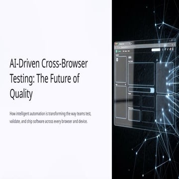 AI for Cross-Browser Testing Faster software releases | PPTX