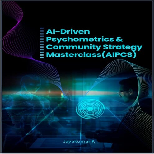 AI-Driven Psychometrics and Community Strategy Masterclass (AIPCS)