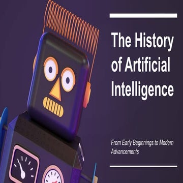 The History of Artificial Intelligence: From Early Beginnings to Modern Advan...