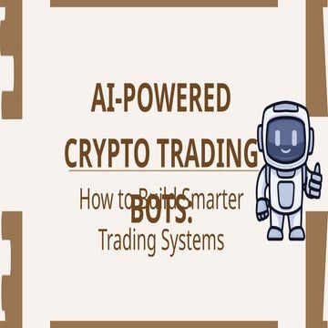 AI-Powered Crypto Trading Bots How to Build Smarter Trading Systems.pptx