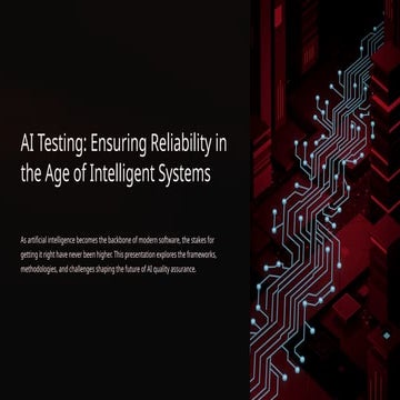 AI-Testing-Ensuring-Reliability-in-the-Age-of-Intelligent-Systems | PPTX