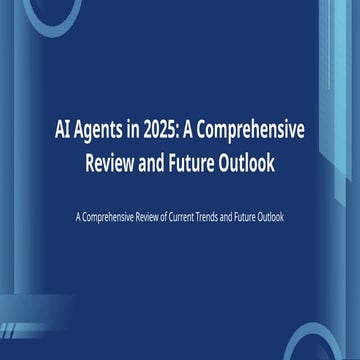AI Agents in 2025: A Comprehensive Review and Future Outlook | PPTX