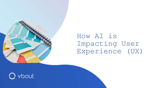 How AI is Impacting User Experience (UX)