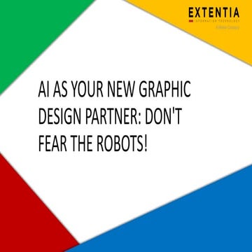 AI As Your New Graphic Design Partner: Don't Fear the Robots!.pptx