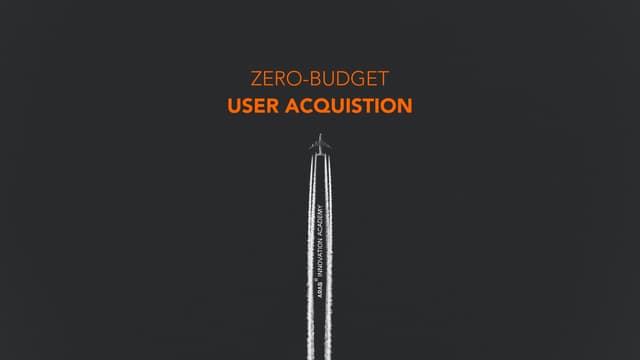 AIA2019 - Gilles de Glerck - Zero-Budget User Acquisition