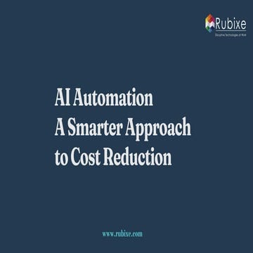 AI Automation A Smarter Approach to Cost Reduction | RUBIXE | PDF