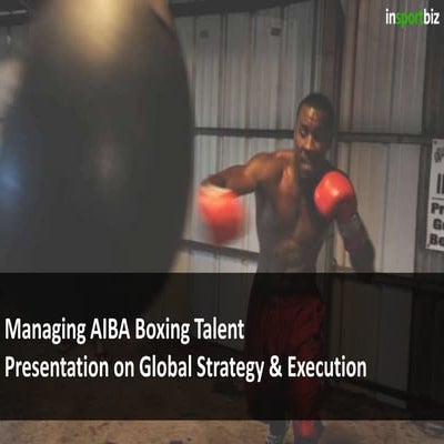 Managing AIBA Boxing Talent Presentation on Global Strategy & Execution 