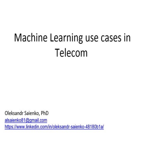 Ai&bigdataconference oleksandr saienko machine learning use cases in telecom