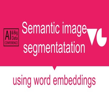 Ai big dataconference_semantic image segmentatation using word embeddings_oles petriv