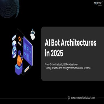 AI Bot Architectures 2025 The Evolution from Orchestration to LLM-Driven Syst...