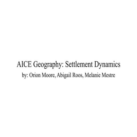 AICE Geography Settlement Dynamics Project