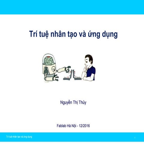 [Fablab Hanoi] 20161211_Talk: Trí tuệ nhân tạo và ứng dụng_Chương 1: Tổng quan