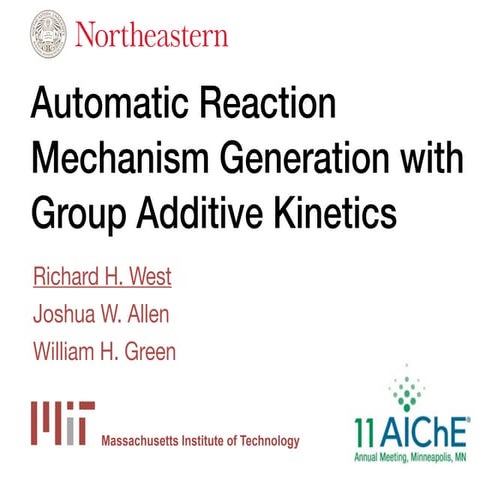 AIChE 2011 - Automatic Reaction Mechanism Generation with Group Additive Kine...