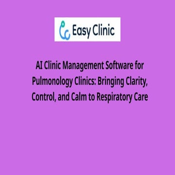 AI Clinic Management Software for Pulmonology Clinics Bringing Clarity, Contr...