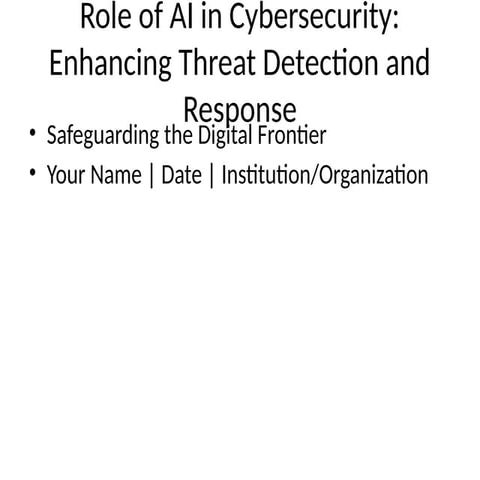 AI_Cybersecurity_Expanded_Presentation.pptx