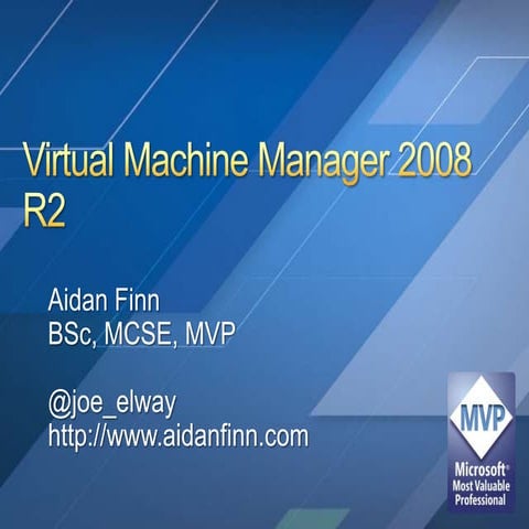 Aidan finn   vmm 2008 r2 - minasi forum 2010