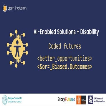 AI + Disability. Coded Futures: Better opportunities or biased outcomes?