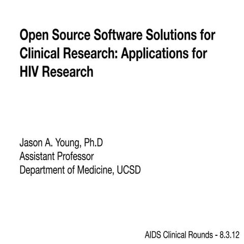 Open Source Software Solutions for Clinical Research: Applications for HIV Re...