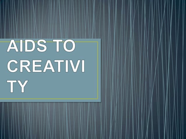 Aids to creativity