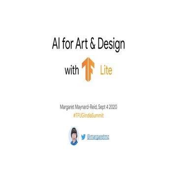 Ai for Art and Design with TensorFlow Lite - TFUG India Summit