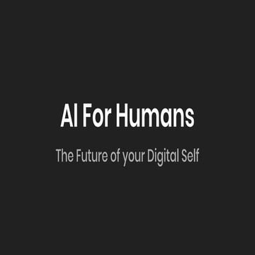 AI for humans - the future of your digital self