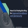 AI for improved surveillance & cybersecurity